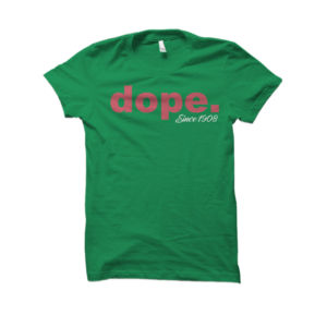 DOPE Since 1908 Alpha Kappa Alpha T-Shirt Green